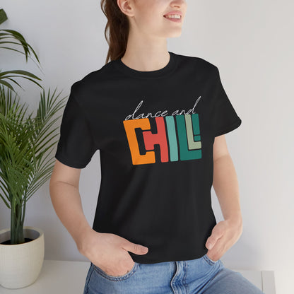 Dance and Chill T-Shirt