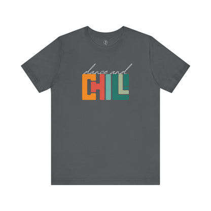 Dance and Chill T-Shirt