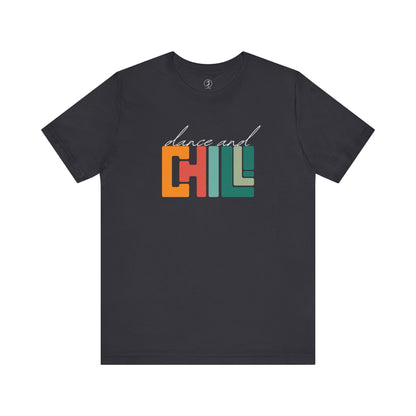 Dance and Chill T-Shirt