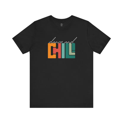 Dance and Chill T-Shirt