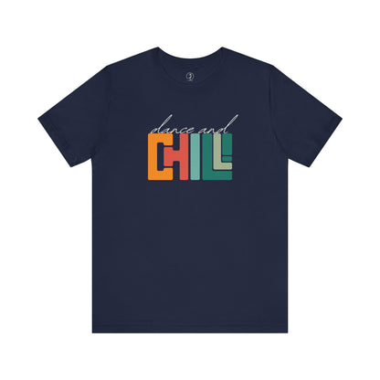 Dance and Chill T-Shirt